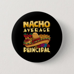 Nacho Average Principal Tacos Mexican Sombrero Cin 6 Cm Round Badge