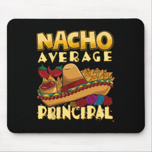 Nacho Average Principal Tacos Mexican Sombrero Cin Mouse Pad