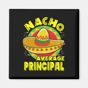 Nacho Average Principal With Mexican Sombrero Cinc Magnet