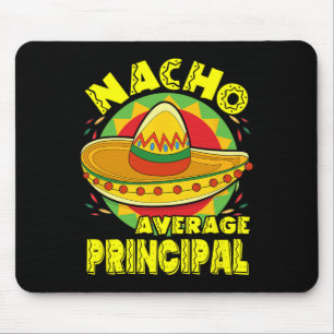 Nacho Average Principal With Mexican Sombrero Cinc Mouse Pad