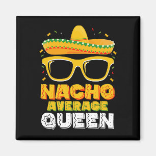 Nacho Average Queen Girl Family Cinco De Mayo Magnet