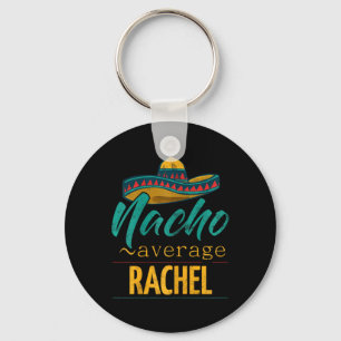 Nacho Average Rachel Gift Funny Cinco De Mayo Somb Key Ring
