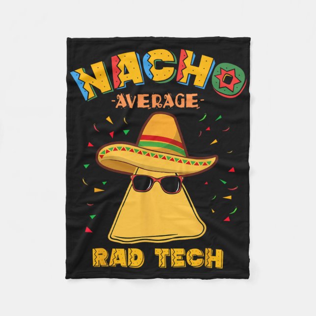 Nacho Average Rad Tech Radiologic Technologist Cin Fleece Blanket (Front)