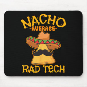 Nacho Average Rad Tech Radiologic Technologist Cin Mouse Pad