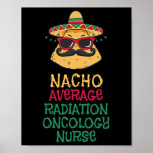 Nacho Average Radiation Oncology Nurse Cinco De Ma Poster