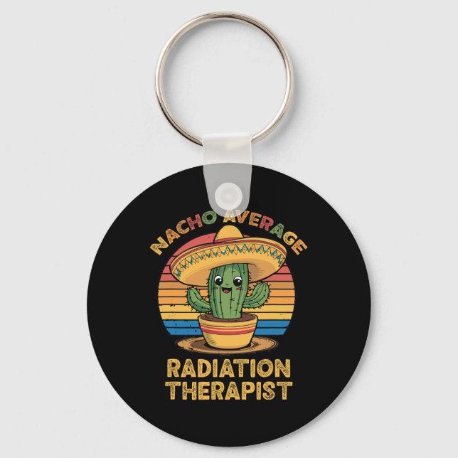 Nacho Average Radiation Therapist Mexican Cinco De Key Ring (Front)