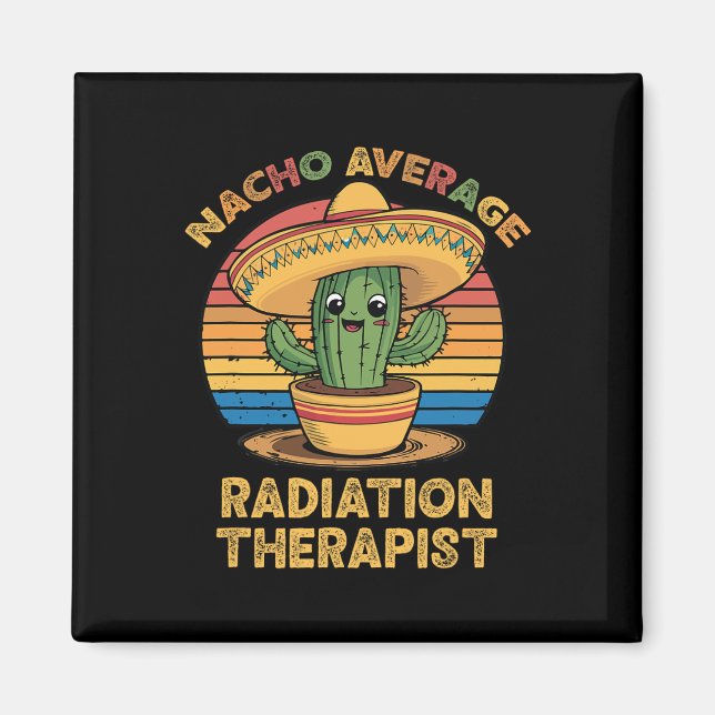 Nacho Average Radiation Therapist Mexican Cinco De Magnet (Front)