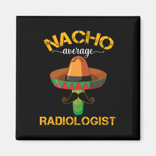 Nacho Average Radiologist Radiology Physician Cinc Magnet