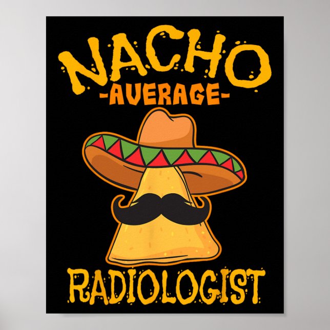 Nacho Average Radiologist Radiology Physician Cinc Poster (Front)