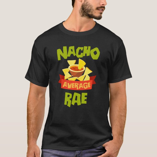 Nacho Average Rae Funny Birthday Personalised Name T-Shirt (Front)
