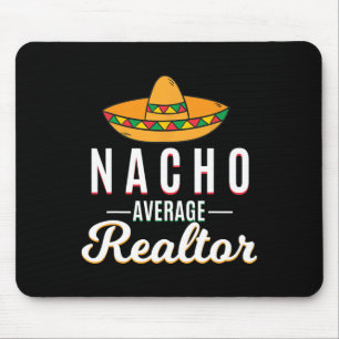 Nacho Average Realtor Cinco De Mayo Mexican Fiesta Mouse Pad