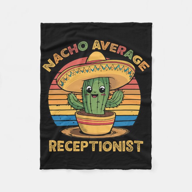 Nacho Average Receptionist Mexican Cinco De Mayo F Fleece Blanket (Front)