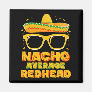 Nacho Average Redhead Hair Mexican Cinco De Mayo Magnet