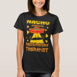 Nacho Average Respiratory Therapist Mexican Region T-Shirt