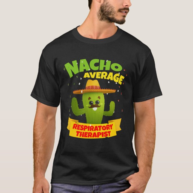 Nacho Average Respiratory Therapist RT Asthma Cinc T-Shirt (Front)