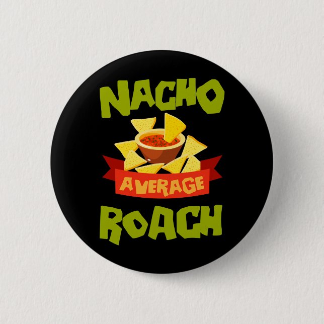Nacho Average Roach Funny Birthday Personalised 6 Cm Round Badge (Front)