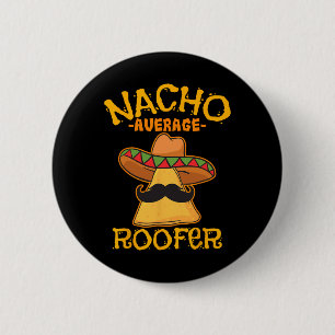 Nacho Average Roofer Mexican Cinco De Mayo Roof Me 6 Cm Round Badge