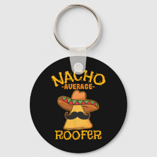 Nacho Average Roofer Mexican Cinco De Mayo Roof Me Key Ring
