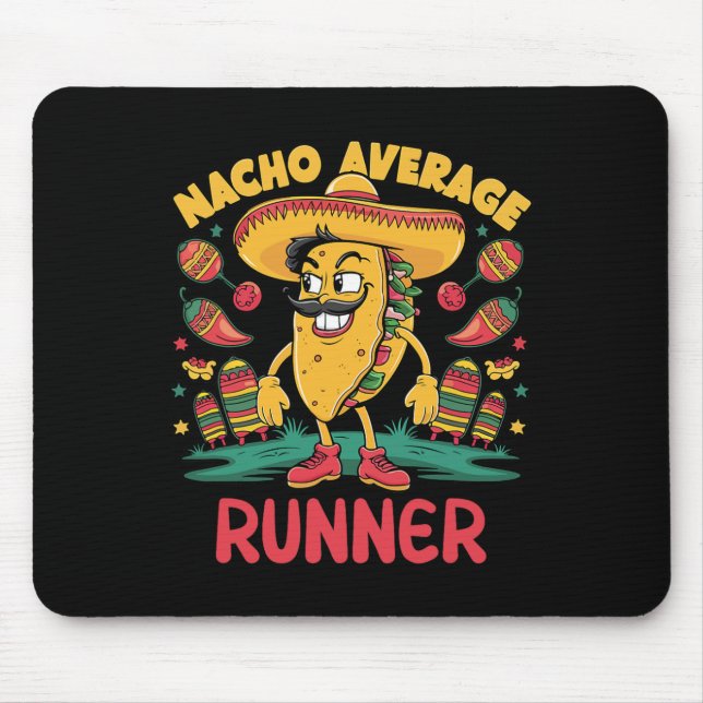 Nacho Average Runner Cinco De Mayo Mexican Funny R Mouse Pad (Front)
