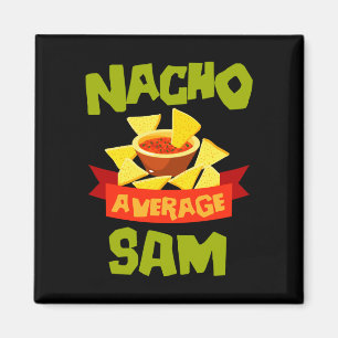 Nacho average sam funny birthday name gift magnet