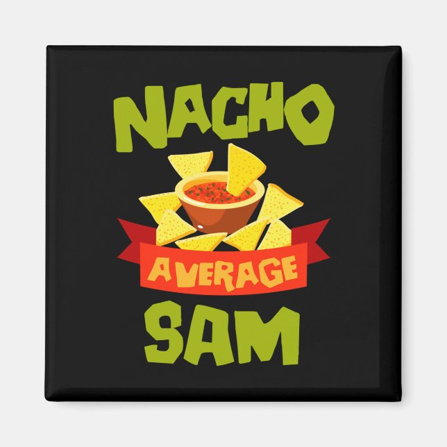 Nacho average sam funny birthday name gift magnet (Front)
