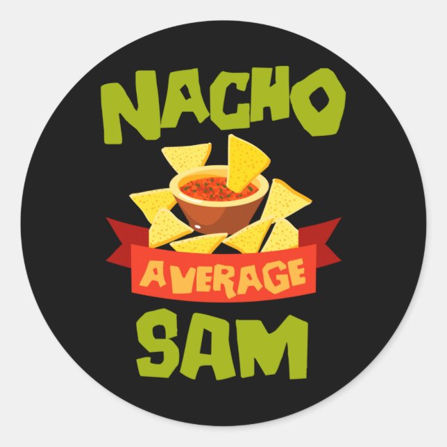 Nacho Average Sam Funny Birthday Personalised Name Classic Round Sticker (Front)