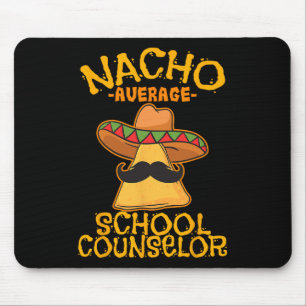 Nacho Average School Counsellor Adviser Cinco De M Mouse Pad