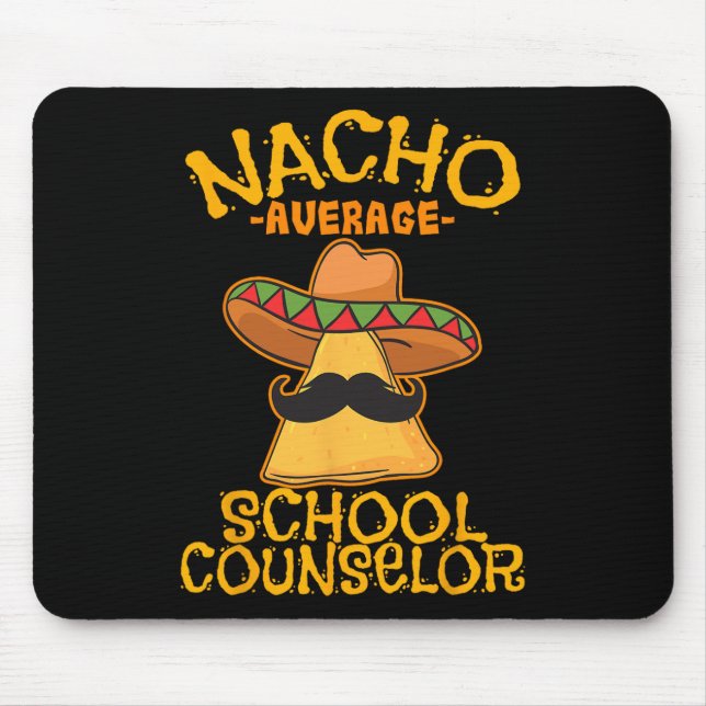 Nacho Average School Counsellor Adviser Cinco De M Mouse Pad (Front)