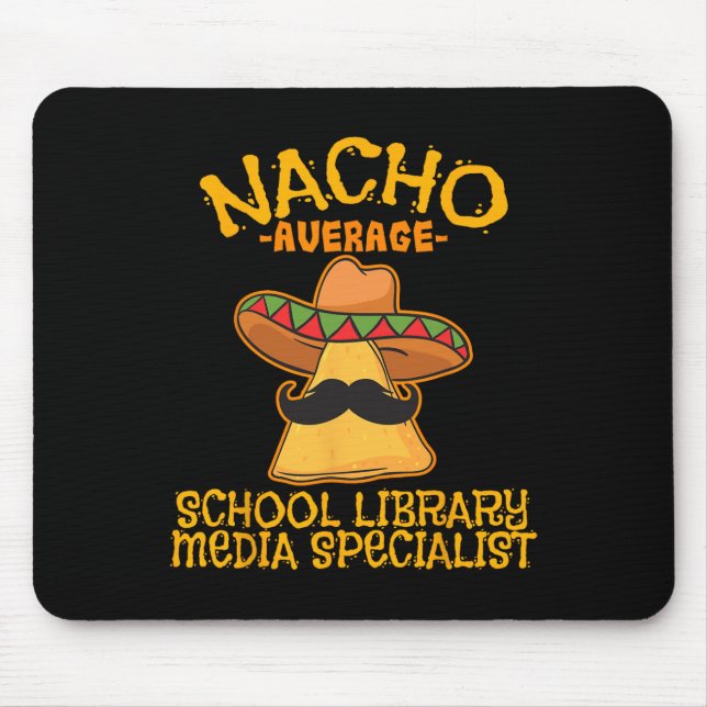 Nacho Average School Library Media Specialist Cinc Mouse Pad (Front)