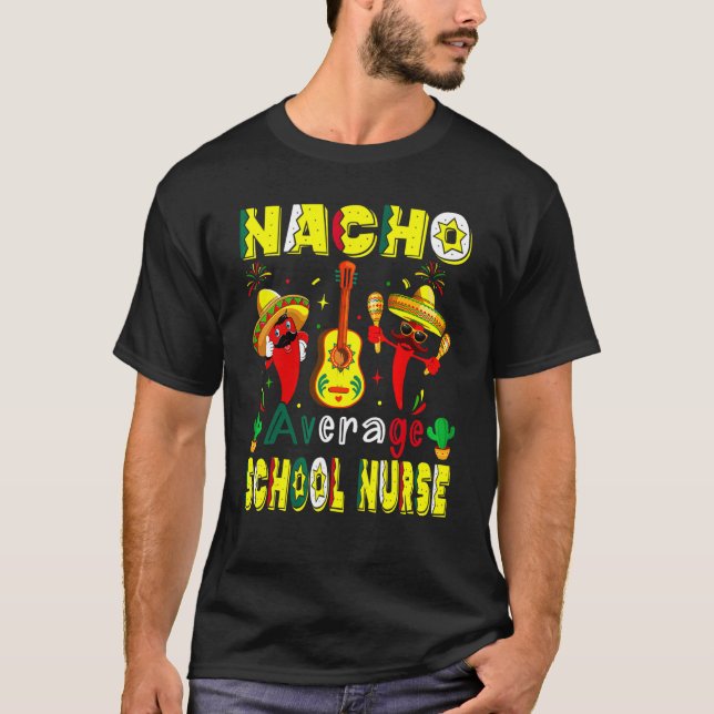 Nacho Average School Nurse Cinco De Mayo Mexican L T-Shirt (Front)