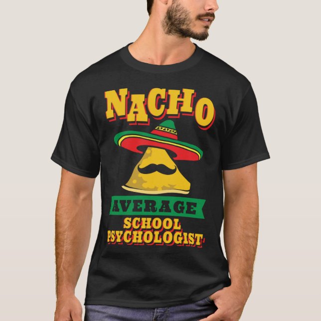 Nacho Average School Psychologist Cinco De Mayo T-Shirt (Front)