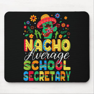 Nacho Average School Secretary Cinco De Mayo Mouse Pad