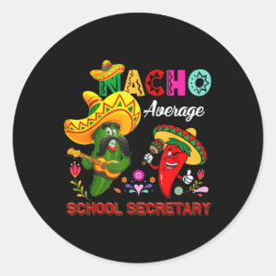 Nacho Average School Secretary Funny Cactus Chilli Classic Round Sticker