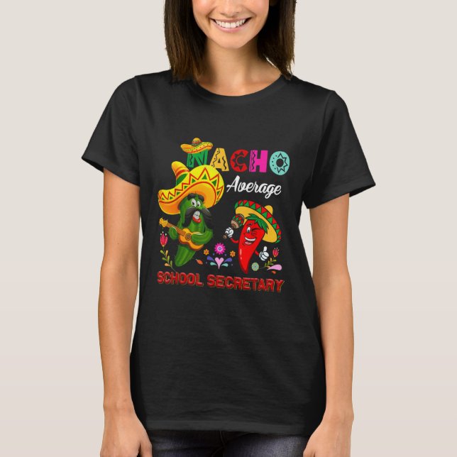 Nacho Average School Secretary Funny Cactus Chilli T-Shirt (Front)