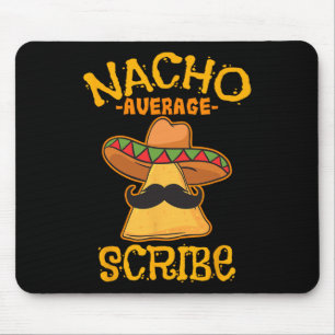 Nacho Average Scribe Mexican Cinco De Mayo Fiesta  Mouse Pad