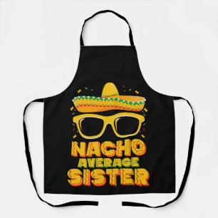 Nacho Average Sister Cinco De Mayo Matching Family Apron