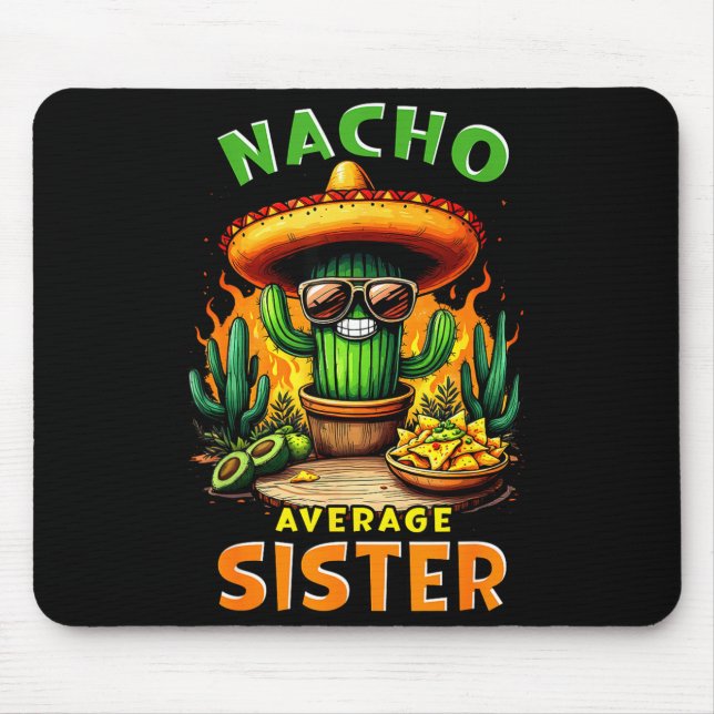 Nacho average sister cinco de mayo mexican joke Na Mouse Pad (Front)