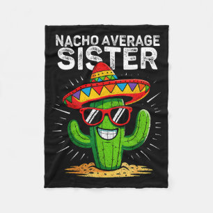 Nacho average sister funny cinco de mayo mexicanNa Fleece Blanket