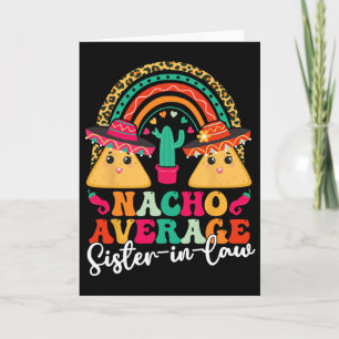 Nacho Average Sister-in-law Cinco De Mayo Mexican Card