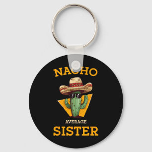 Nacho Average Sister Mexican Cactus Sombrero Cinco Key Ring