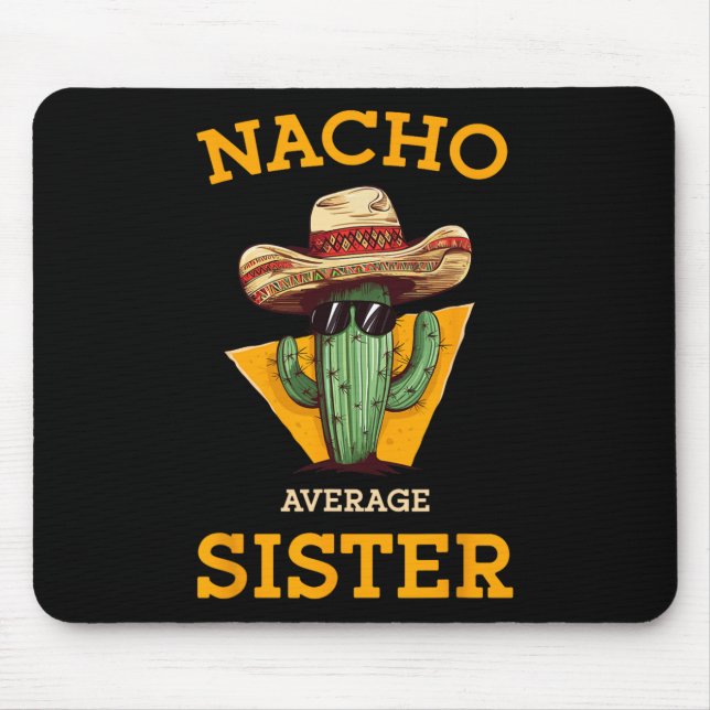 Nacho Average Sister Mexican Cactus Sombrero Cinco Mouse Pad (Front)