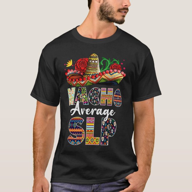 Nacho Average SLP Mexican Speech Language Patholog T-Shirt (Front)