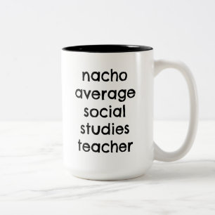 Nacho Average Social Studies Teacher Funny Two-Tone Coffee Mug