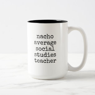 Nacho Average Social Studies Teacher Funny Two-Tone Coffee Mug