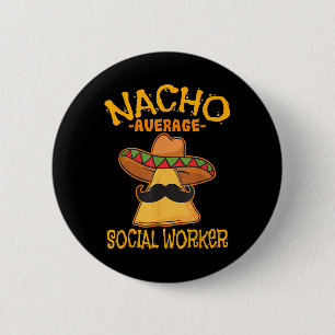Nacho Average Social Worker Caseworker Welfare Cin 6 Cm Round Badge