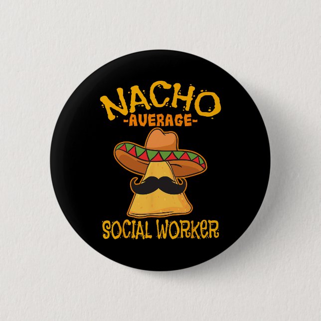 Nacho Average Social Worker Caseworker Welfare Cin 6 Cm Round Badge (Front)