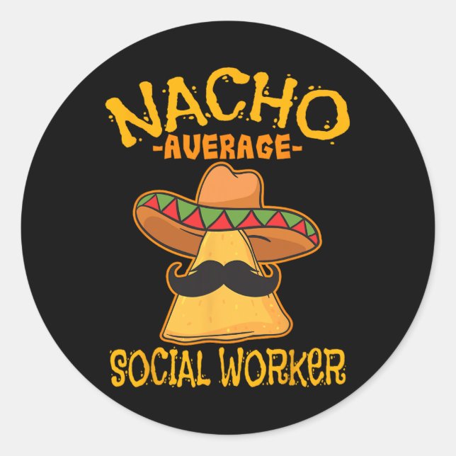 Nacho Average Social Worker Caseworker Welfare Cin Classic Round Sticker (Front)
