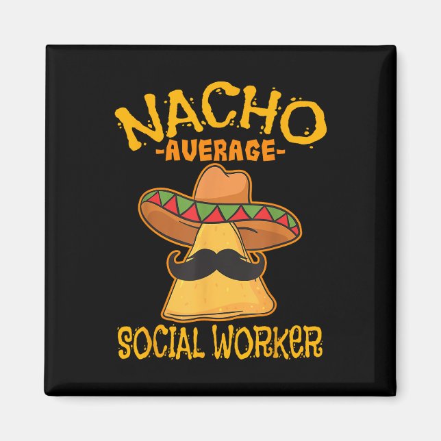 Nacho Average Social Worker Caseworker Welfare Cin Magnet (Front)
