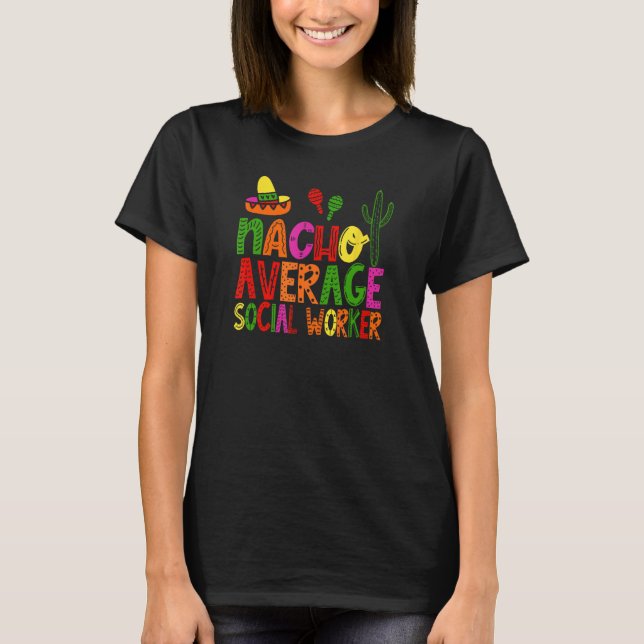 Nacho average Social Worker funny festive T-Shirt (Front)