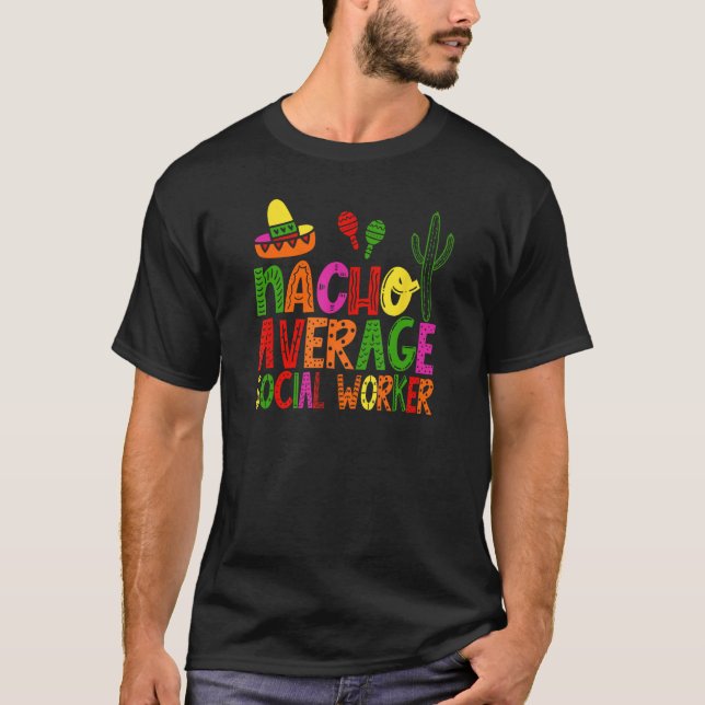 Nacho average Social Worker funny festive T-Shirt (Front)